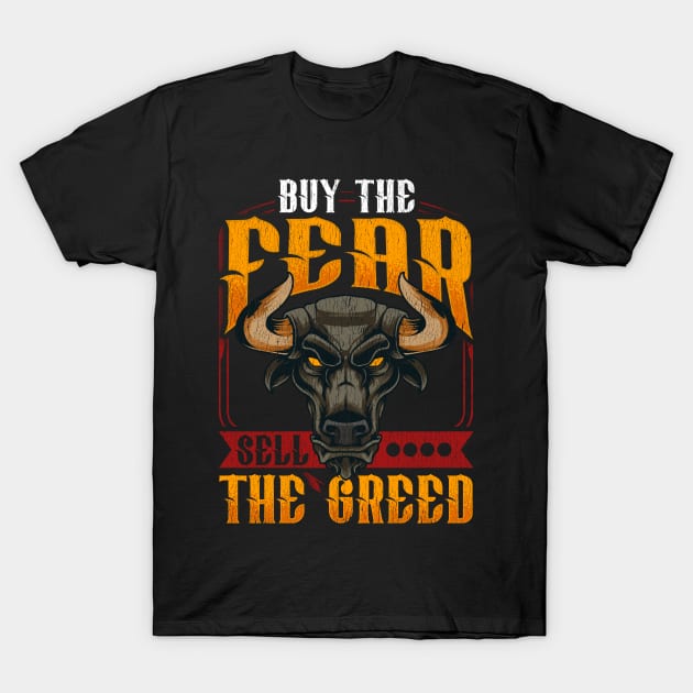 Buy The Fear Sell The Greed Trading Investing Bull T-Shirt by theperfectpresents